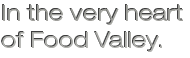 In the very heart of Food Valley